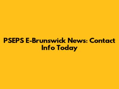 PSEPS E-Brunswick News: Contact Info Today