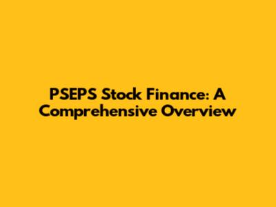 PSEPS Stock Finance: A Comprehensive Overview
