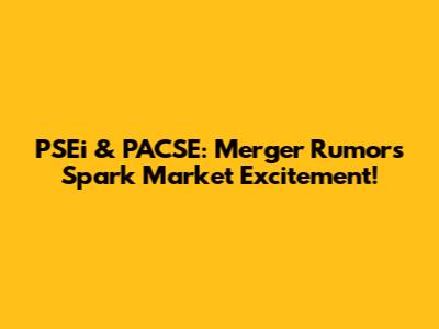 PSEi & PACSE: Merger Rumors Spark Market Excitement!