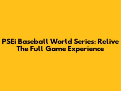 PSEi Baseball World Series: Relive The Full Game Experience