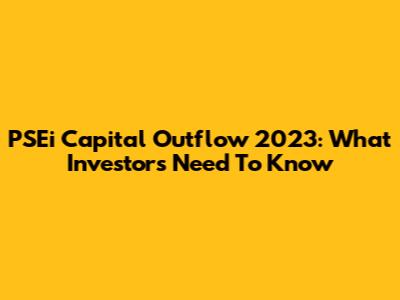 PSEi Capital Outflow 2023: What Investors Need To Know