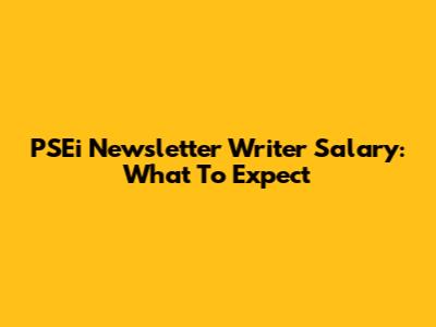PSEi Newsletter Writer Salary: What To Expect