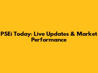 PSEi Today: Live Updates & Market Performance
