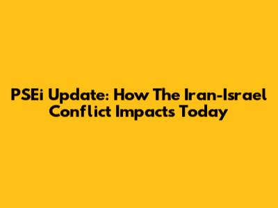PSEi Update: How The Iran-Israel Conflict Impacts Today