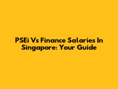 PSEi Vs Finance Salaries In Singapore: Your Guide