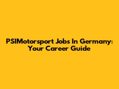 PSIMotorsport Jobs In Germany: Your Career Guide
