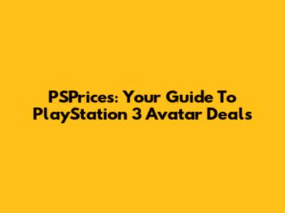 PSPrices: Your Guide To PlayStation 3 Avatar Deals