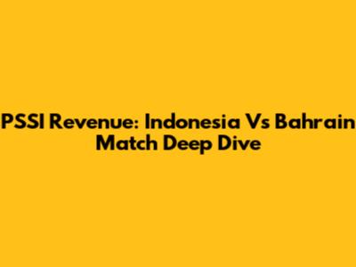 PSSI Revenue: Indonesia Vs Bahrain Match Deep Dive