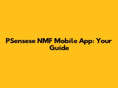 PSensese NMF Mobile App: Your Guide