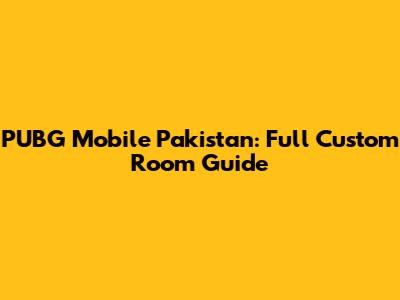 PUBG Mobile Pakistan: Full Custom Room Guide