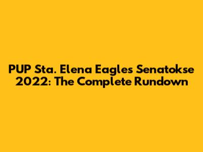 PUP Sta. Elena Eagles Senatokse 2022: The Complete Rundown