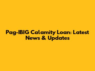 Pag-IBIG Calamity Loan: Latest News & Updates