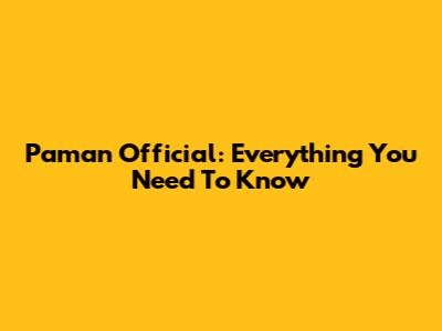 Paman Official: Everything You Need To Know