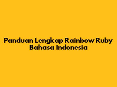 Panduan Lengkap Rainbow Ruby Bahasa Indonesia