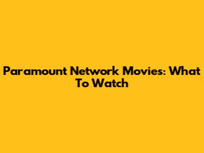 Paramount Network Movies: What To Watch