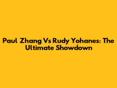 Paul Zhang Vs Rudy Yohanes: The Ultimate Showdown