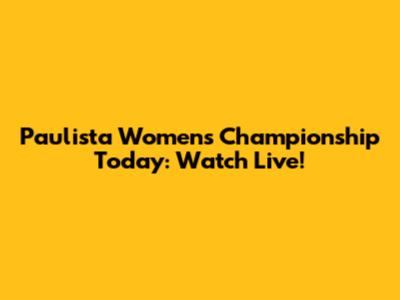 Paulista Women's Championship Today: Watch Live!