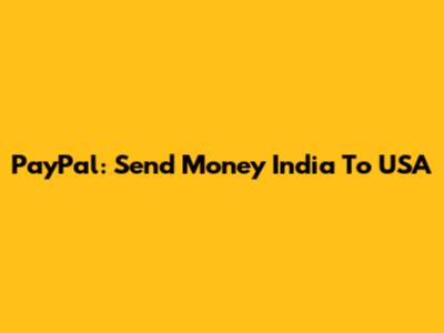 PayPal: Send Money India To USA