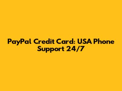 PayPal Credit Card: USA Phone Support 24/7