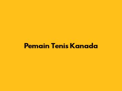 Pemain Tenis Kanada