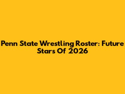 Penn State Wrestling Roster: Future Stars Of 2026