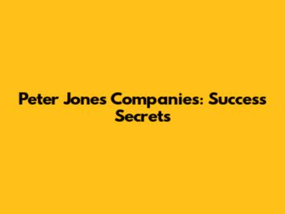 Peter Jones Companies: Success Secrets