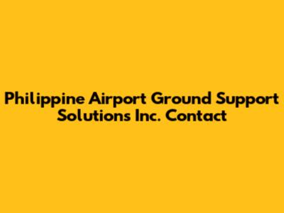 Philippine Airport Ground Support Solutions Inc. Contact