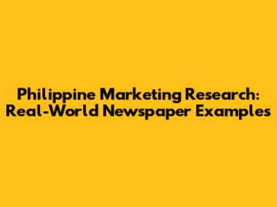 Philippine Marketing Research: Real-World Newspaper Examples