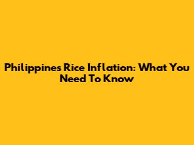 Philippines Rice Inflation: What You Need To Know