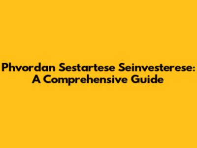 Phvordan Sestartese Seinvesterese: A Comprehensive Guide