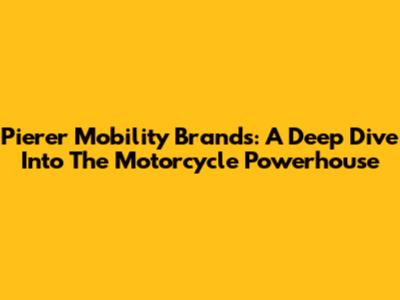 Pierer Mobility Brands: A Deep Dive Into The Motorcycle Powerhouse
