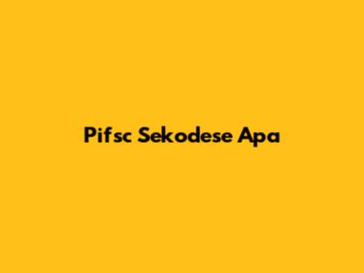 Pifsc Sekodese Apa