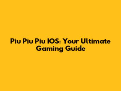 Piu Piu Piu IOS: Your Ultimate Gaming Guide