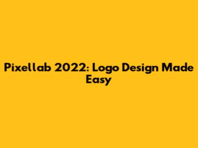 Pixellab 2022: Logo Design Made Easy