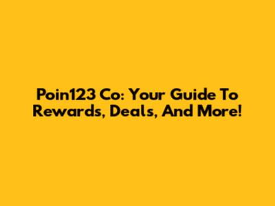 Poin123 Co: Your Guide To Rewards, Deals, And More!