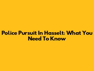 Police Pursuit In Hasselt: What You Need To Know