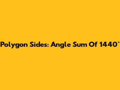 Polygon Sides: Angle Sum Of 1440°