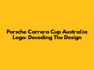 Porsche Carrera Cup Australia Logo: Decoding The Design