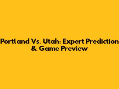 Portland Vs. Utah: Expert Prediction & Game Preview