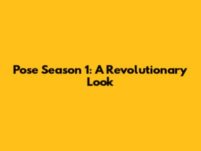 Pose Season 1: A Revolutionary Look
