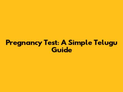 Pregnancy Test: A Simple Telugu Guide
