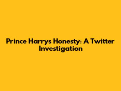 Prince Harry's Honesty: A Twitter Investigation