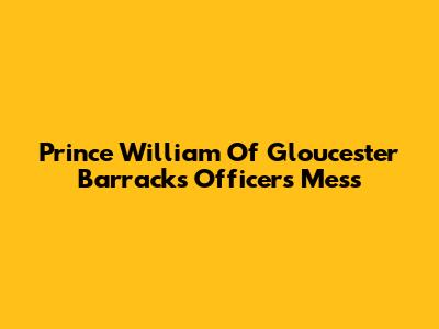 Prince William Of Gloucester Barracks Officers' Mess