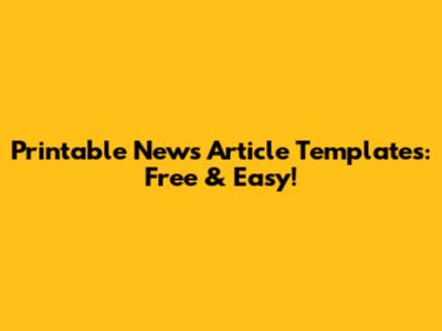 Printable News Article Templates: Free & Easy!