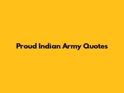 Proud Indian Army Quotes