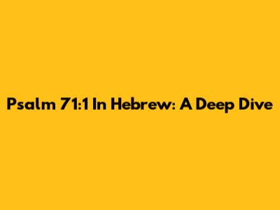Psalm 71:1 In Hebrew: A Deep Dive