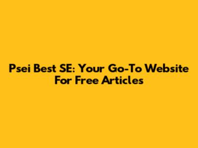 Psei Best SE: Your Go-To Website For Free Articles