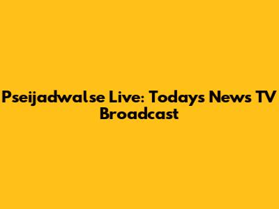 Pseijadwalse Live: Today's News TV Broadcast