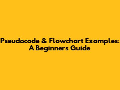 Pseudocode & Flowchart Examples: A Beginner's Guide
