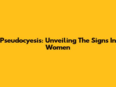 Pseudocyesis: Unveiling The Signs In Women